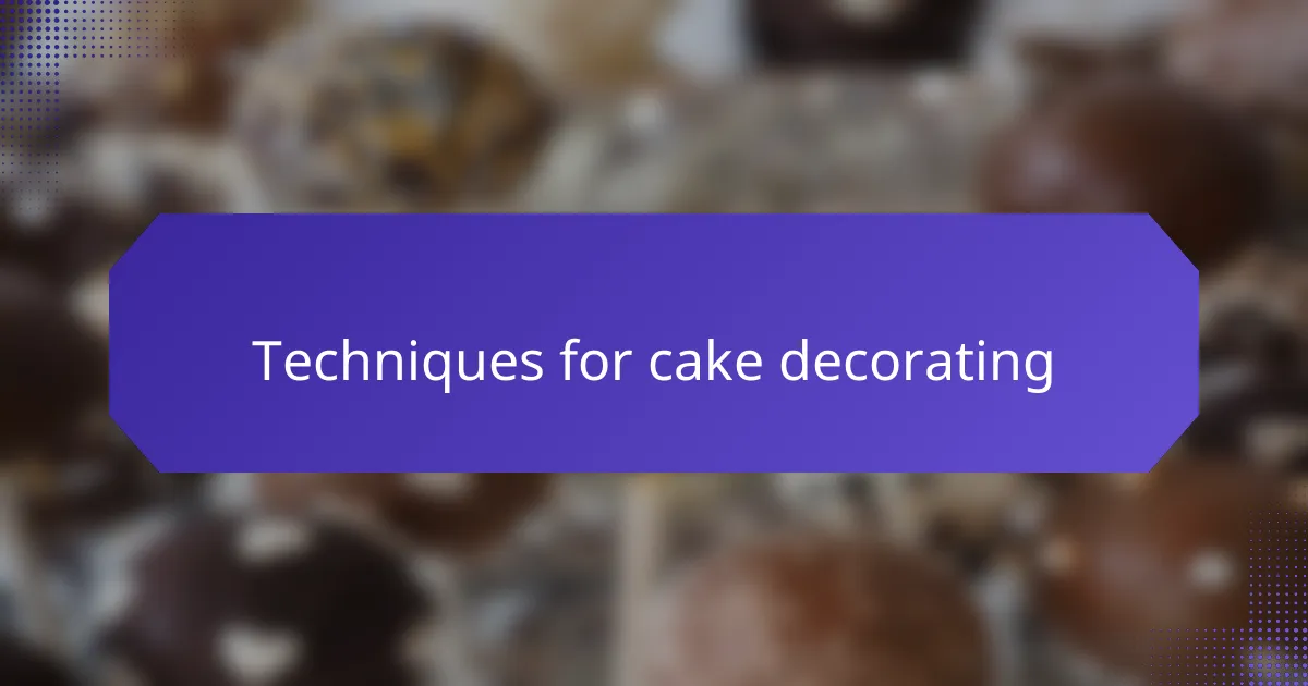 Techniques for cake decorating