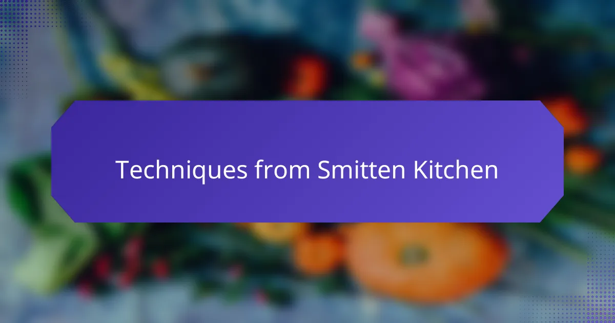 Techniques from Smitten Kitchen