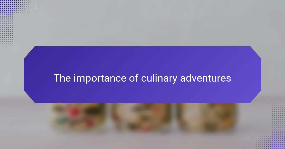 The importance of culinary adventures