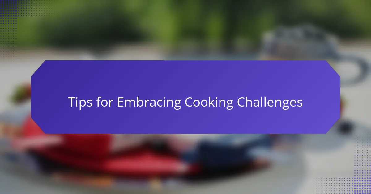Tips for Embracing Cooking Challenges