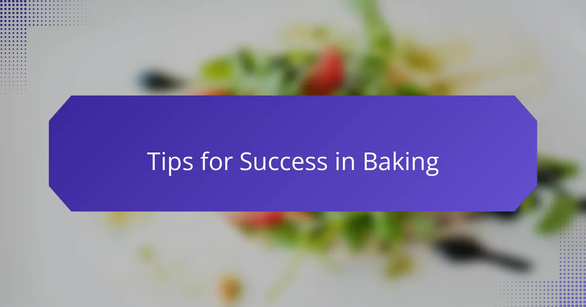 Tips for Success in Baking
