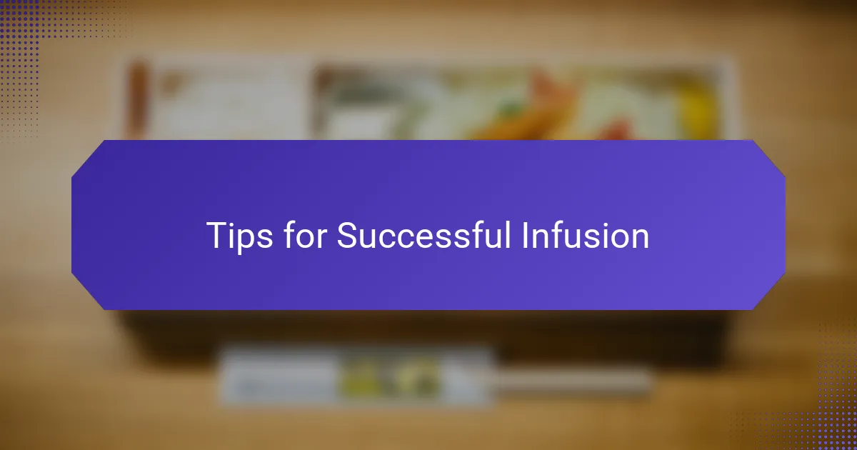 Tips for Successful Infusion