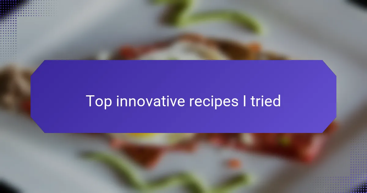 Top innovative recipes I tried