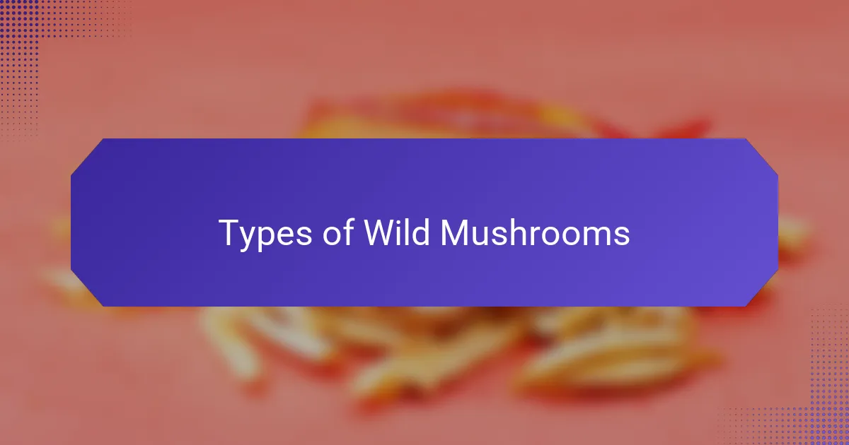 Types of Wild Mushrooms