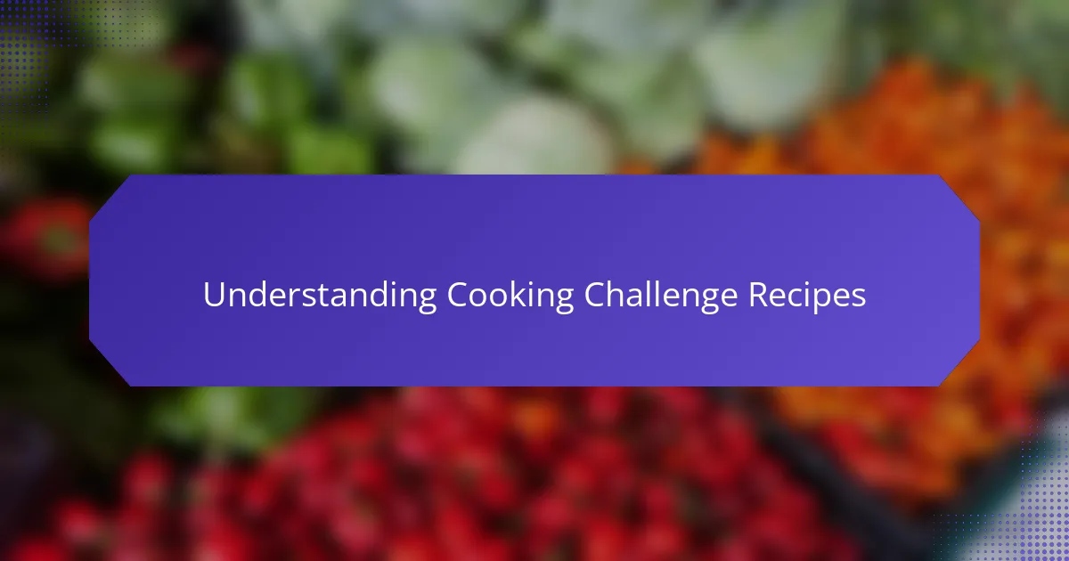 Understanding Cooking Challenge Recipes