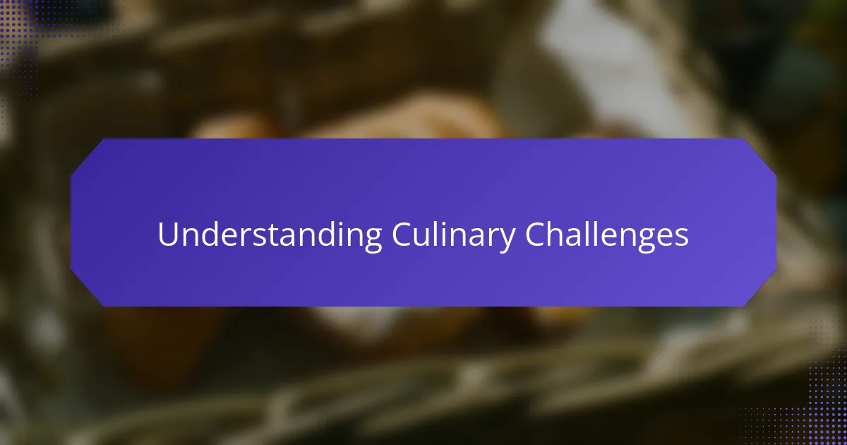 Understanding Culinary Challenges