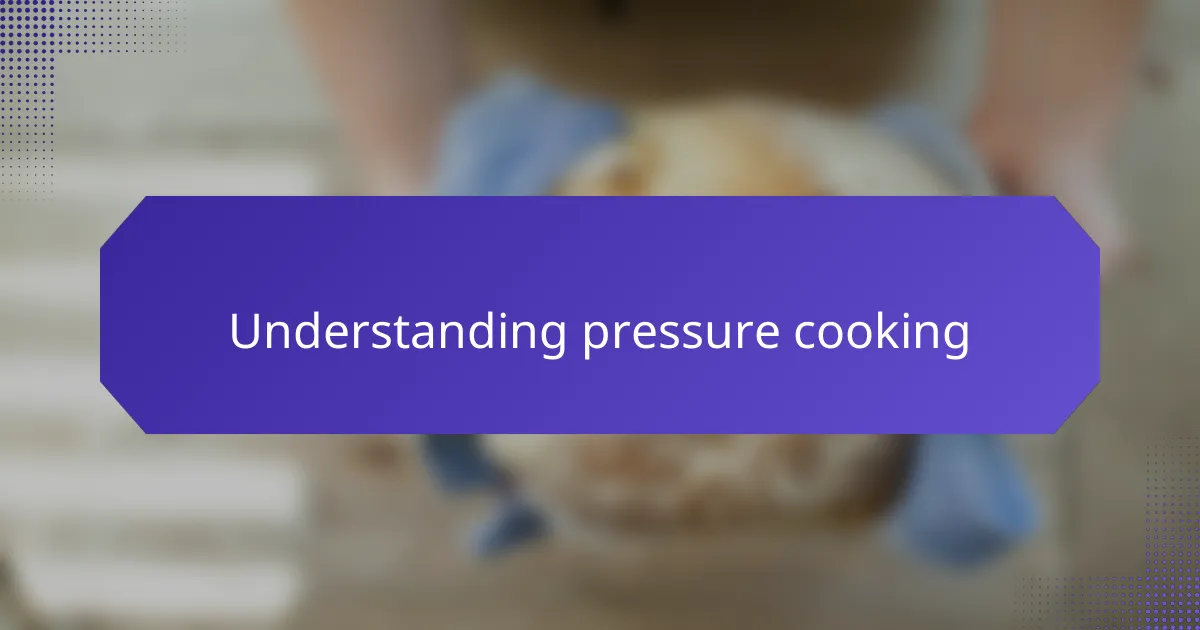 Understanding pressure cooking