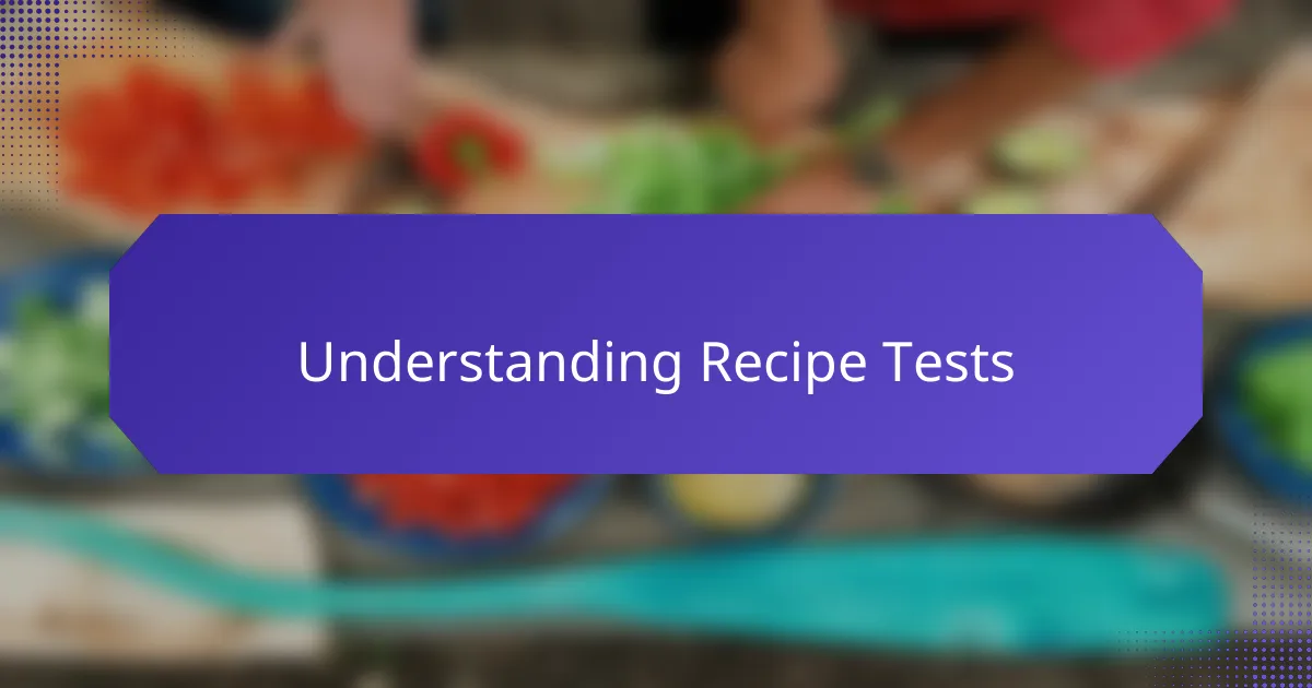 Understanding Recipe Tests